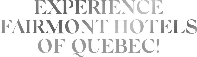Vivez l'expérience Fairmont !